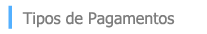 Tipos de Pagamento